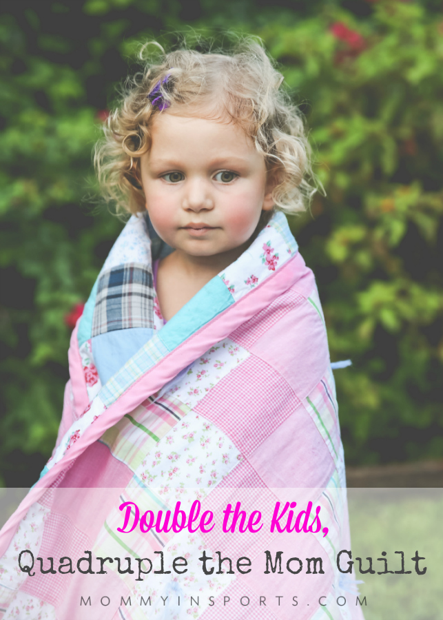 Double the Kids, Quadruple the Mom Guilt
